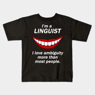 Funny Linguist Linguistic Linguistics - I Love Ambiguity More Than Most People Kids T-Shirt